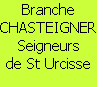 Branche CHASTEIGNER
Seigneurs
de St Urcisse